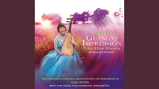 Guangxi Impression, Movement I: Tiao Dan Dance [for pipa and orchestra] - Gao Hong & Royal Philharmonic Orchestra