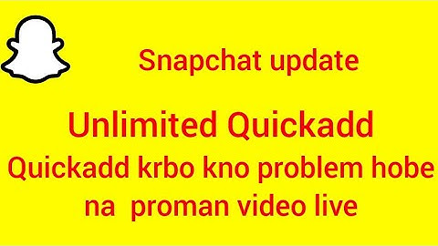 Snapchat update Unlimited Quickadd no problem
