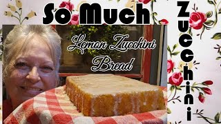 The Best Lemon, Zucchini Bread Recipe! We had so much Zucchini!