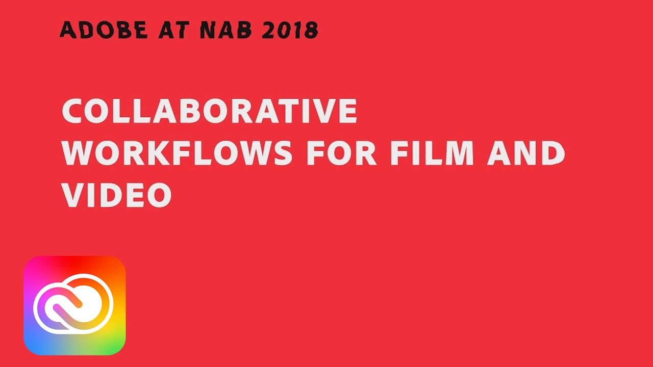 Collaborative Workflows for Film and Video (NAB Show 2018) | Adobe ...