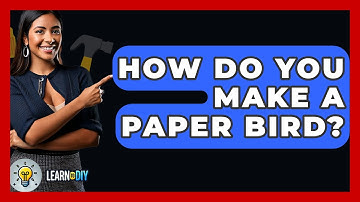 How Do You Make A Paper Bird? - LearnToDIY360.com