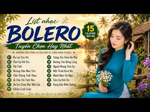 15 Ca Khúc Bolero Bất Hủ Hay Nhất | Càng Nghe Càng Thấm - Nghe Là Mê | Tiếng Hát Xưa Bolero