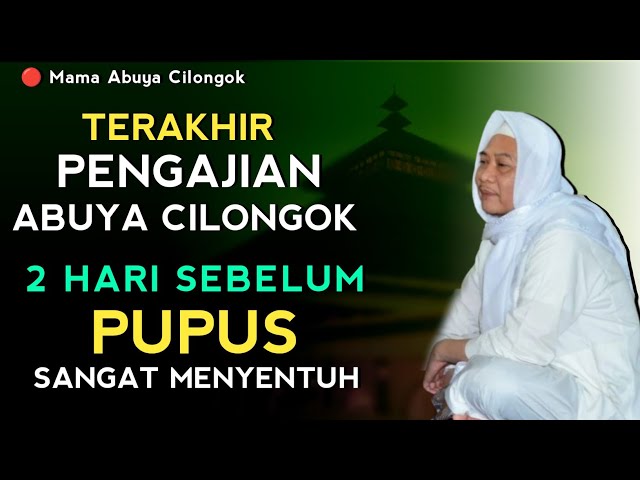 TERAKHIR PENGAJIAN ABUYA UCI CILONGOK - TAFSIR JALALEN class=