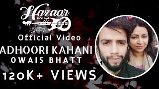Owais Bhatt - ADHOORI KAHANI (Official Video)