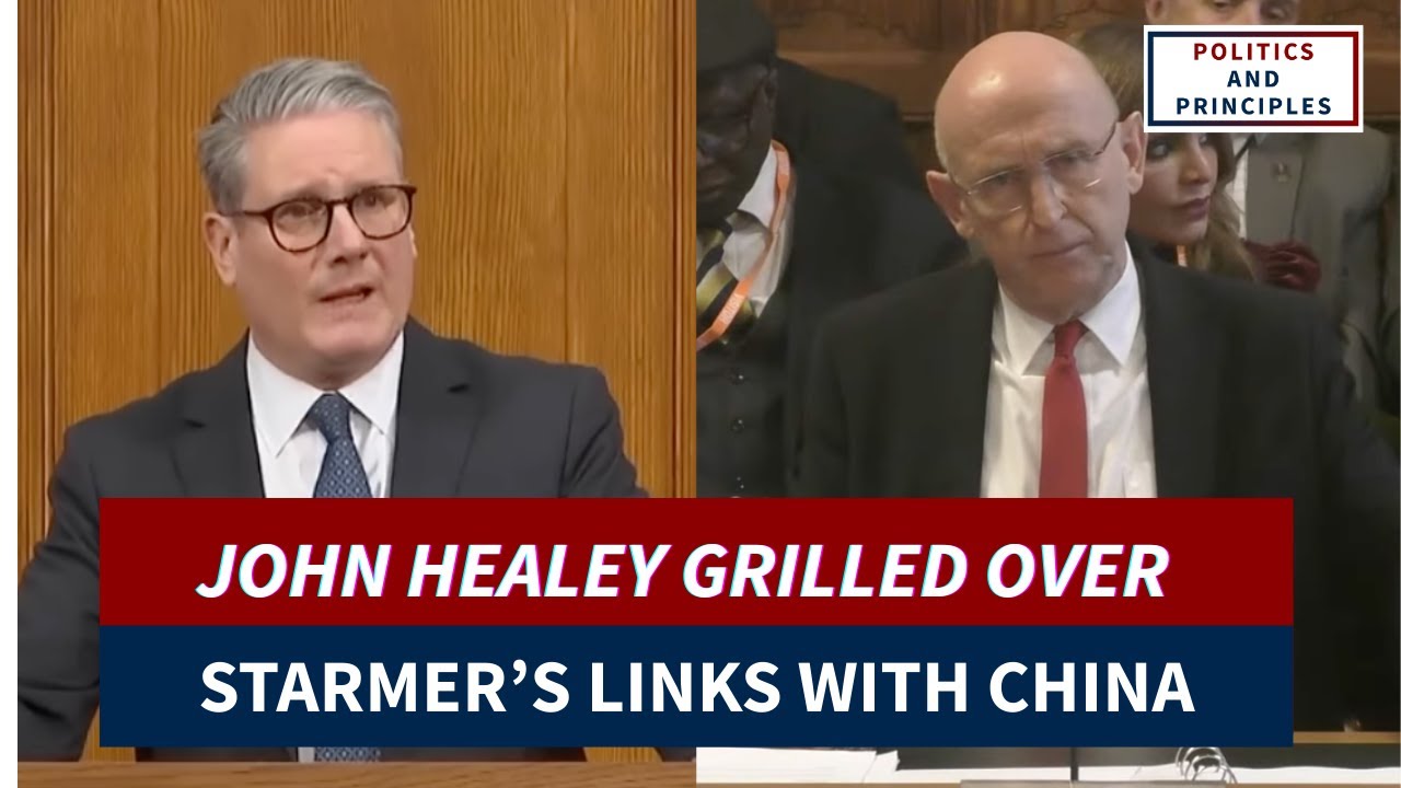 JOHN HEALEY GRILLED OVER STARMER'S CHINA LINKS & NATIONAL SECURITY THREATS