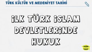 İlk Türk İslam Devletleri̇nde Hukuk Türklerde Hukuk Türk Kültür Ve Medeniyet Tarihi