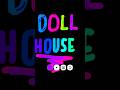 D-O-L-L-H-O-U-S-E