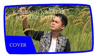 Lagu Dayak Kambang Karatak, Karya : Lan Tejul, Cover By : Sugi Caldan. Musik By Andra Sound Tewah chords