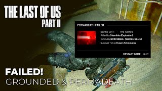 The Last of Us 2 - Grounded/Permadeath (Whole Game) FAILED [No Commentary]