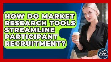How Do Market Research Tools Streamline Participant Recruitment? | The Startup Growth Hub News