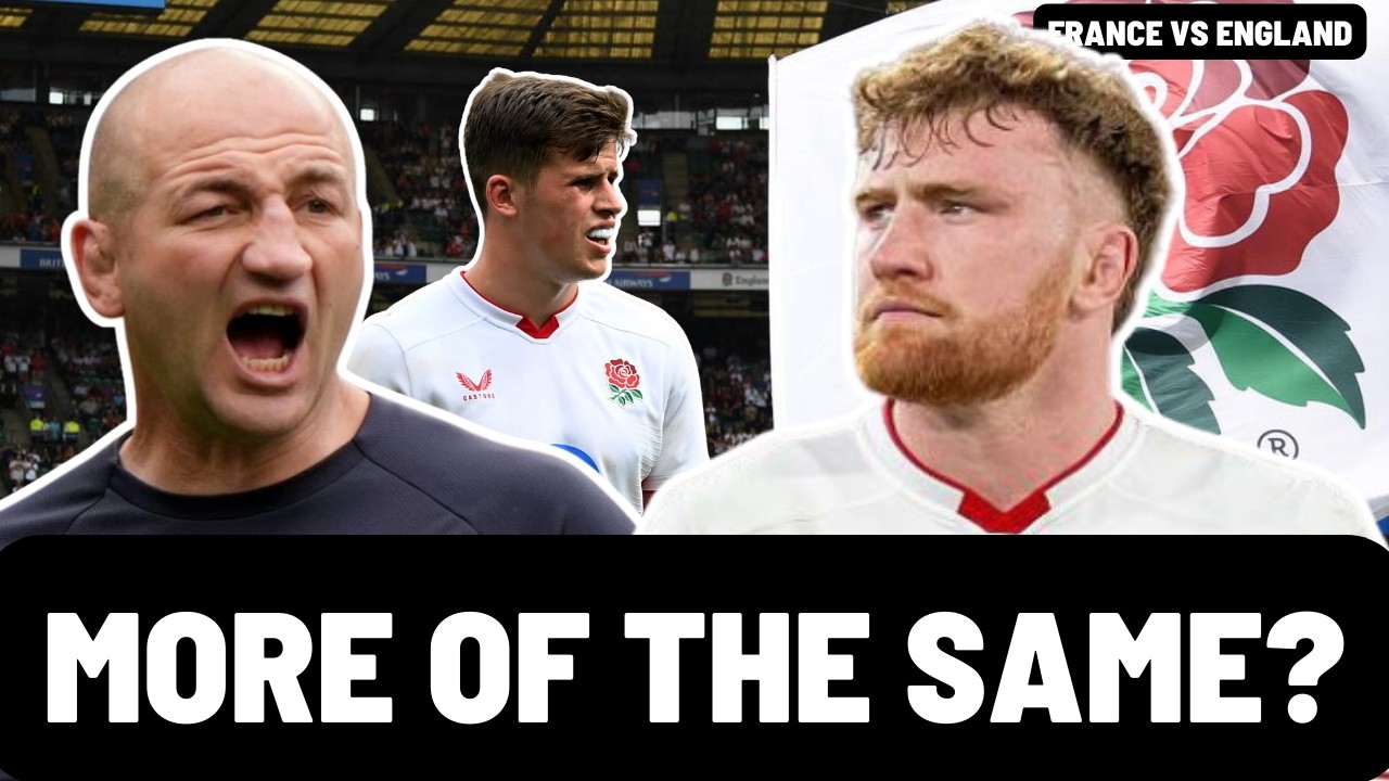 MORE OF THE SAME?? | ENGLAND TEAM FOR FRANCE | SIX NATIONS ROUND 5