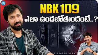 Director Bobby About NBK 109 || Balakrishna || Director Bobby Latest interview | iDream Media