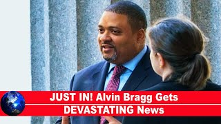 JUST IN! Alvin Bragg Gets DEVASTATING News!!!