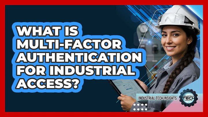 What Is Multi-Factor Authentication For Industrial Access?