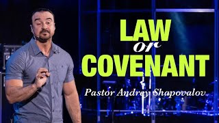 «Law or Covenant» Pastor Andrey Shapovalov