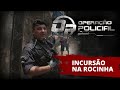 Operação Policial - Doc-Reality - BOPE - Incursão na Rocinha