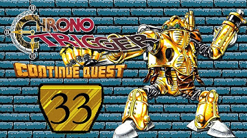 Chrono Trigger - Part 33 - ContinueQuest