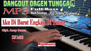 Aku Di Barat Engkau Di Timur ||MP3 Dangdut Orgen Tunggal Full Bass KDJ Hendry Keyboard
