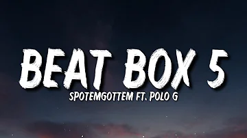 SpotEmGottem - Beat Box 5 (Lyrics) ft. Polo G