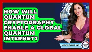 Famous How Will Quantum Cryptography Enable A Global Quantum Internet? - Quantum Tech Explained Net Worth
