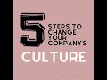 5 Steps to Change Your Company Culture