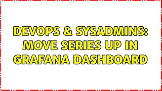 DevOps & SysAdmins: Move series up in grafana dashboard