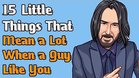 15 Little Things That Mean a Lot When a Guy Likes You #relationship #english