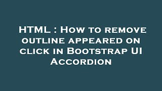 Famous HTML : How to remove outline appeared on click in Bootstrap UI Accordion Wealth