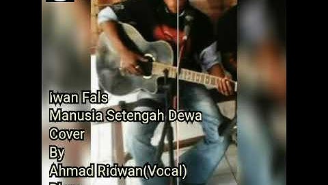 IWAN FALS MANUSIA SETENGAH DEWA COVER BY WAWAN OI BLORA INDONESIA KEREN HABIS