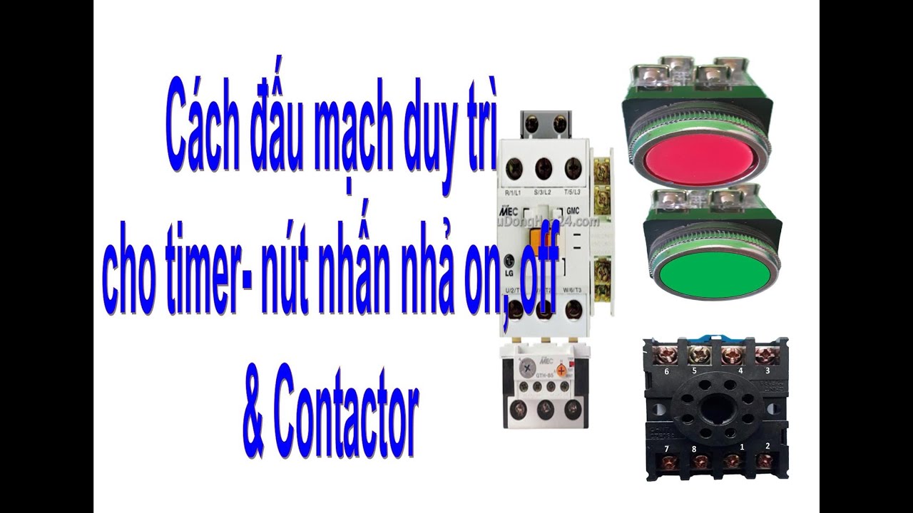 Cách đấu tiếp điểm duy trì cho timer và nút nhấn on, off và một ...
