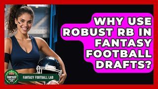 Why Use Robust RB In Fantasy Football Drafts? - Fantasy Football Lab
