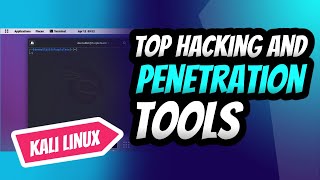 Unleashing the Power of Kali Linux: Top Hacking and Penetration Testing Tools