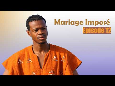 Série - Mariage Imposé - Episode 12