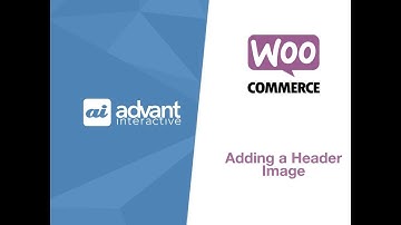 Adding a Header Image In WooCommerce and Word Press I Advant Interactive WooCommerce Insights