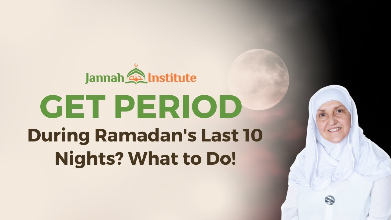 Laylatul Qadr: How Women Can Maximize Rewards During Menstruation? I Sh Dr Haifaa Younis