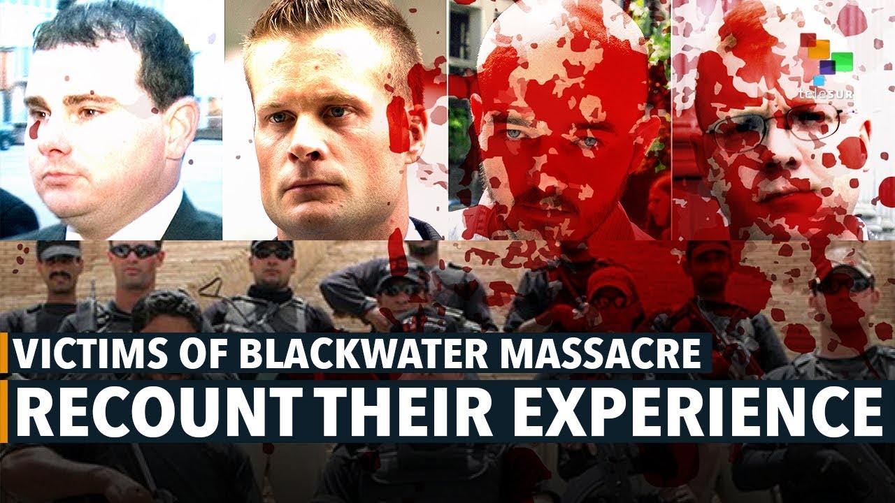 Victims of Blackwater Massacre Recount Their Experience YouTube