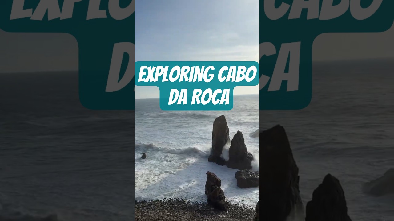 Exploring Cabo da Roca: Portugal&rsquo;s Dramatic Edge of the World