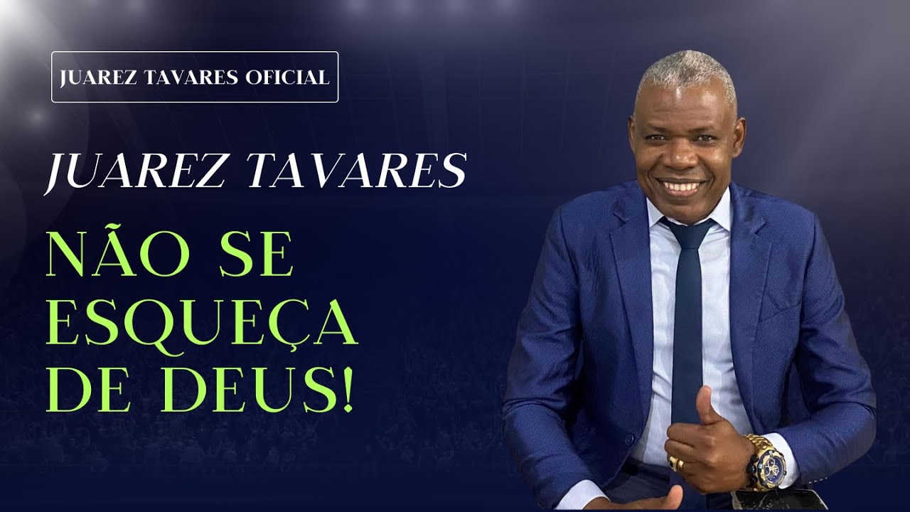 JUAREZ TAVARES - NÃO SE ESQUEÇA DE DEUS!