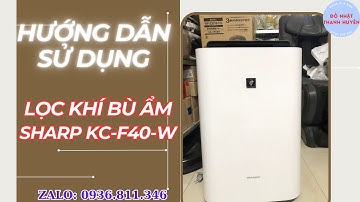Hướng dẫn sử dụng Máy lọc khí bù ẩm Sharp KC-F40-W I Zalo 0936811346