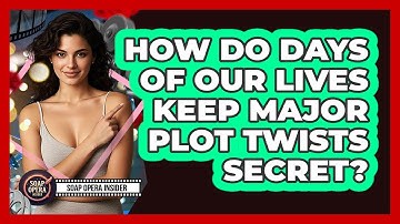 How Do Days Of Our Lives Keep Major Plot Twists Secret? - Soap Opera Insider