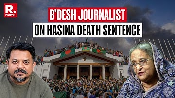 Sheikh Hasina Death Sentence: Bangladesh Journalist In Denial Mode | Exclusive