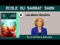 Ecole du sabbat 20242eme trimestre06 les deux tmoins