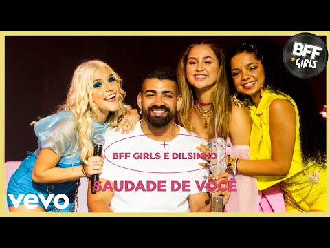 BFF Girls, Dilsinho - Saudade de Você (Ao Vivo)