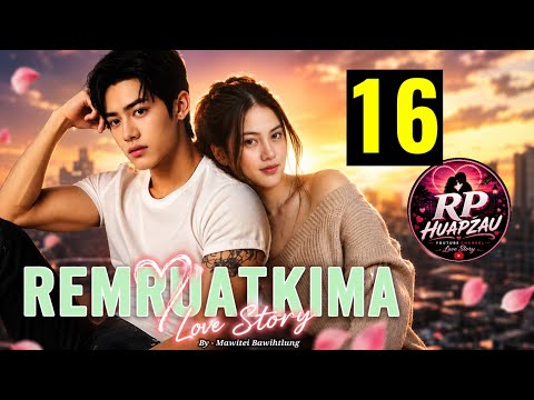 REMRUATKIMA - 16 ( Mizo Ngaihnawm ) By Mawitei Bawihtlung 