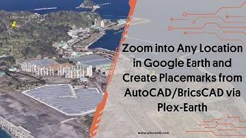 Zoom into Any Location in Google Earth and Create Placemarks from AutoCAD or BricsCAD via Plex-Earth