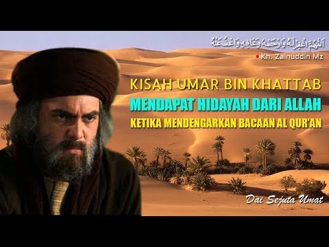 Kisah Umar Bin Khattab Mendapatkan Hidayah Ketika Mendengarkan Ayat Al Quran - KH Zainuddin MZ