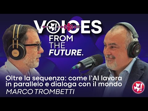 Marco Trombetti: "How AI Works in Parallel and Dialogues with the World" - Voices from the Future...