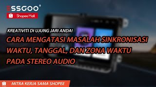 Cara Mengatasi Masalah Sinkronisasi Waktu, Tanggal, dan Zona Waktu pada Stereo Audio #Android Mobil