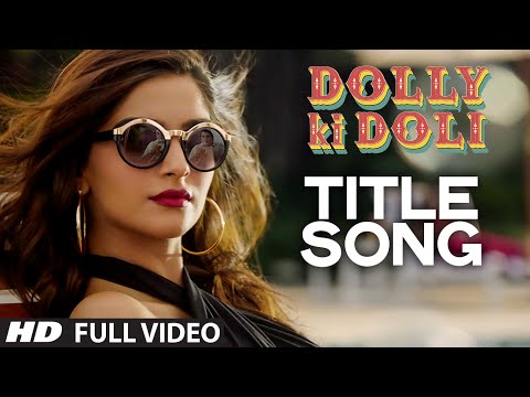 'dolly-ki-doli'-full-video-song-|-sonam-kapoor-|-t-series