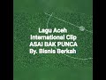 ASAI BAK PUNCA - Lagu Aceh Yang Mendunia